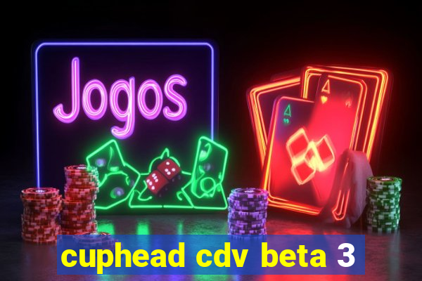 cuphead cdv beta 3